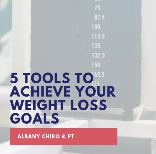 https://albanychiroandpt.com/wp-content/uploads/2019/03/5-Tools-to-Achieve-Your-Weight-Loss-Goals.png